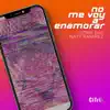 No Me Voy a Enamorar (feat. Naty Ramirez) - Single album lyrics, reviews, download