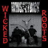 Wicked Roots - Whiskeydick