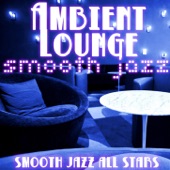 Ambient Lounge Smooth Jazz artwork