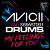 AVICII/SEBASTIEN DRUMS - My Feelings For You (Record Mix)