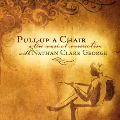 Pull Up a Chair by Nathan Clark George album reviews, ratings, credits
