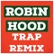 Robin Hood (Trap Remix) - Trap Remix Guys lyrics