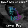 What Will It Take? - Single album lyrics, reviews, download