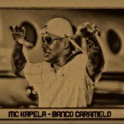 Banco Caramelo - Single - MC Kapela Banco Caramelo - Single - MC Kapela