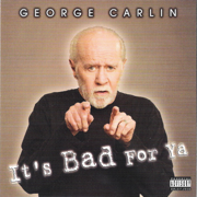 It's Bad For Ya - George Carlin