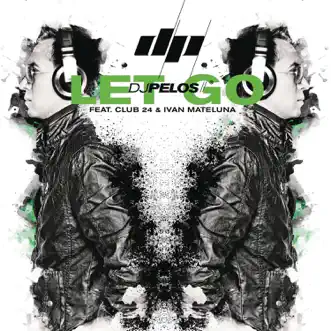 Let Go (feat. Club 24 & Ivan Mateluna) [Extended Version] by DJ Pelos song reviws