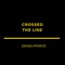 Crossed the Line (feat. Tone Jonez) - Deadlyforce lyrics