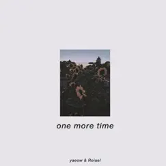 One More Time - Single by Yaeow & Roiael album reviews, ratings, credits