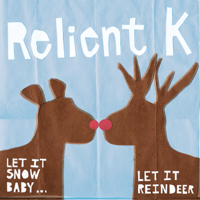 Relient K - Let It Snow Baby...Let It Reindeer artwork
