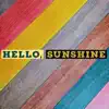 Hello, Sunshine - Single album lyrics, reviews, download