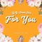 For You (feat. Samm Chizi) - Dj AJ lyrics