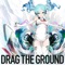 Drag the Ground (feat. Hatsune Miku) artwork
