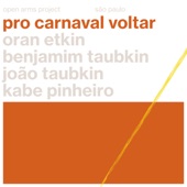 Oran Etkin featuring Benjamim Taubkin, João Taubkin, & Kabé Pinheiro - Pro Carnaval Voltar