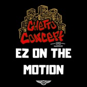 Ghetto Concept - EZ on the Motion