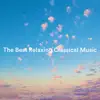 The Best Relaxing Classical Music: Smooth and Chilled Classical Pieces album lyrics, reviews, download