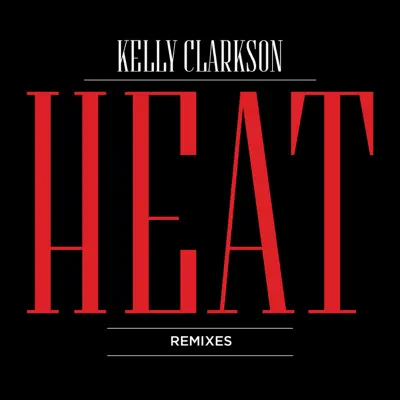 Heat (Remixes) - Kelly Clarkson