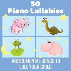 50 Piano Lullabies: Instrumental Songs to Lull Your Child - Calm Down and Soothe Your Baby, Music Therapy by Relaxing, Soft Music for Blissful Sleep by Calming Piano Music Collection album reviews, ratings, credits