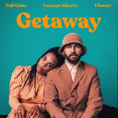 Getaway - Single by Full Crate, Latanya Alberto & Uhmeer album reviews, ratings, credits