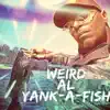 Weird Al Yank-A-Fish album lyrics, reviews, download