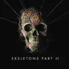Skeletons, Pt. 3 - EP album lyrics, reviews, download