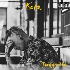 Judge Me. - Single by Kota. album reviews, ratings, credits