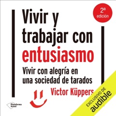 Vivir y trabajar con entusiasmo: Vivir con alegría en una sociedad de tarados (Unabridged)
