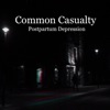 Common Casualty - Postpartum Depression