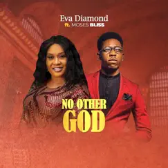 No Other God (feat. Moses Bliss) - Single by Eva Diamond album reviews, ratings, credits