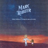 Marc Ribler - Who Could Ask for Anything More