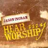 Hear My Worship - Single album lyrics, reviews, download
