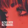 House with No Mirrors - Single album lyrics, reviews, download