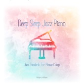 Deep Sleep Jazz Piano - Jazz Standards for Pleasant Sleep artwork