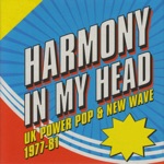 Harmony In My Head: UK Power Pop & New Wave 1977-81