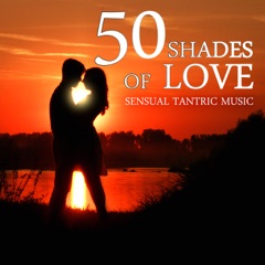 50 Shades of Love & Sensual Tantric Music – Emotional Love Songs, Smooth Jazz Piano, Erotic Massage Before Making Love, New Age Music for Relaxation, Sex Soundtrack, Shades of Grey