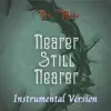 Nearer, Still Nearer (Instrumental Version) - Single album lyrics, reviews, download