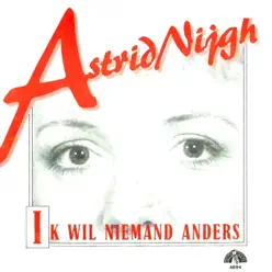 Ik Wil Niemand Anders / Spijt Maakt Er Geen Einde Aan - Single - Astrid Nijgh