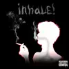 Inhale! (feat. Lazy3x) song lyrics