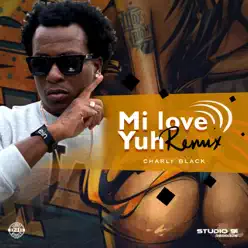Mi Love Yuh (Remix) - Single - Charly Black Mi Love Yuh (Remix) - Single - Charly Black