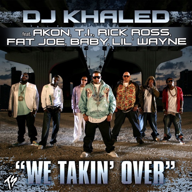 DJ Khaled - We Takin' Over (feat. Akon, T.I., Rick Ross, Fat Joe, Baby & Lil' Wayne)