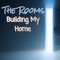 Building My Home - The Rooms lyrics