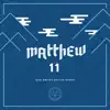 Matthew 11 - Single album lyrics, reviews, download
