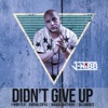 Didn't Give Up (feat. Marqus Anthony, Jordan Copas & Dalomonze) - Single