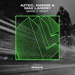 Make It Right - Single by Aztec, Naems & Max Landry album reviews, ratings, credits