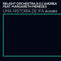 Uma Historia De Ifa (Elegibo) [feat. Margareth Menezes] by Relight Orchestra & DJ Andrea album reviews, ratings, credits