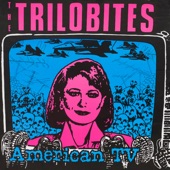 the Trilobites - American T.V.