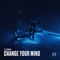 Change Your Mind - Elderbass lyrics