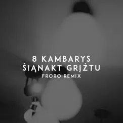 Šiąnakt Grįžtu (Froro Remix) - Single by 8 Kambarys album reviews, ratings, credits