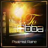 To Abba - Psalmist Raine