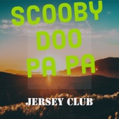 Scooby Doo Pa Pa (Jersey Club Mix) artwork