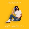 Why Should I? - Single, 2021